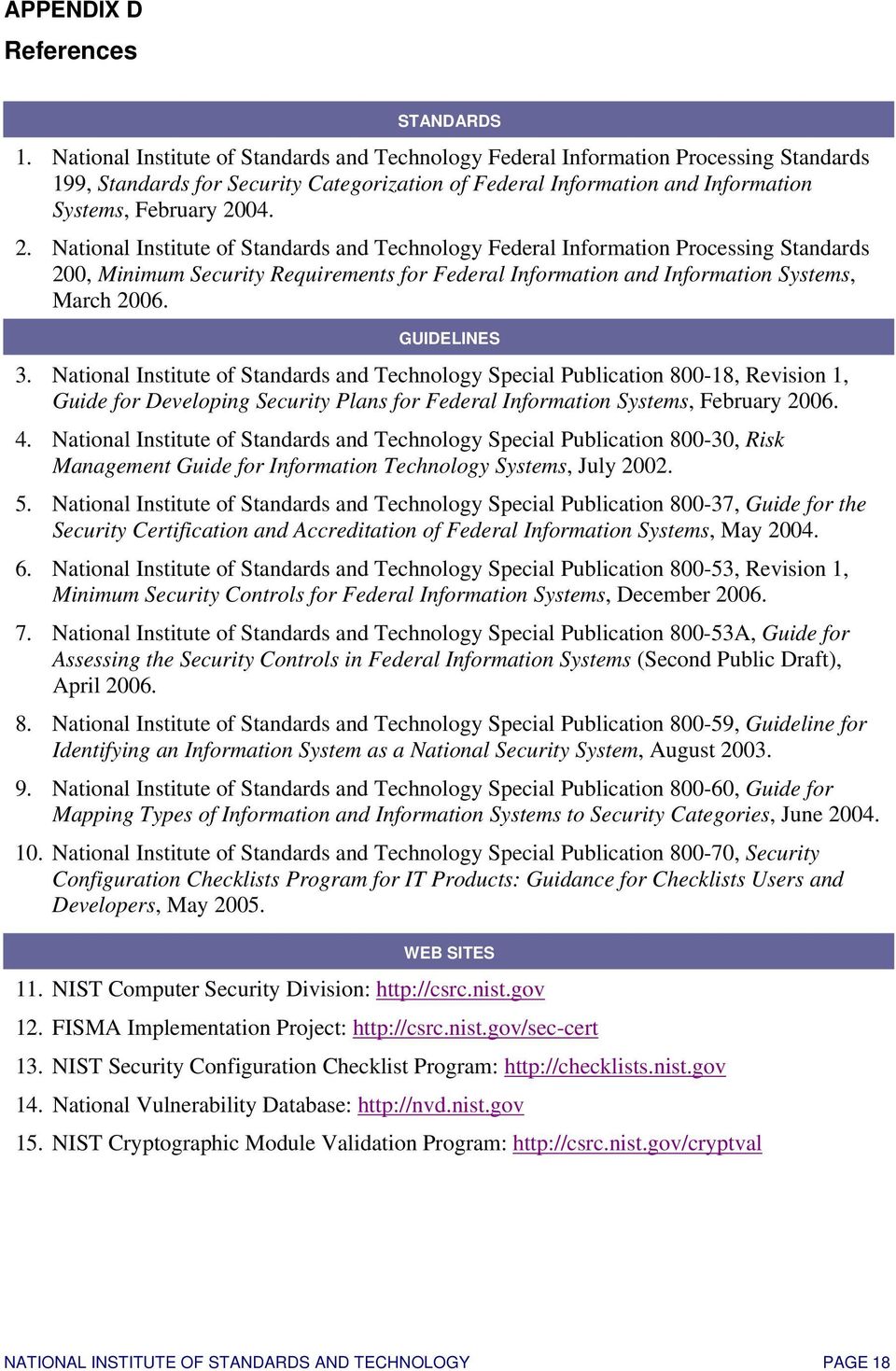04. 2. National Institute of Standards and Technology Federal Information Processing Standards 200, Minimum Security Requirements for Federal Information and Information Systems, March 2006.