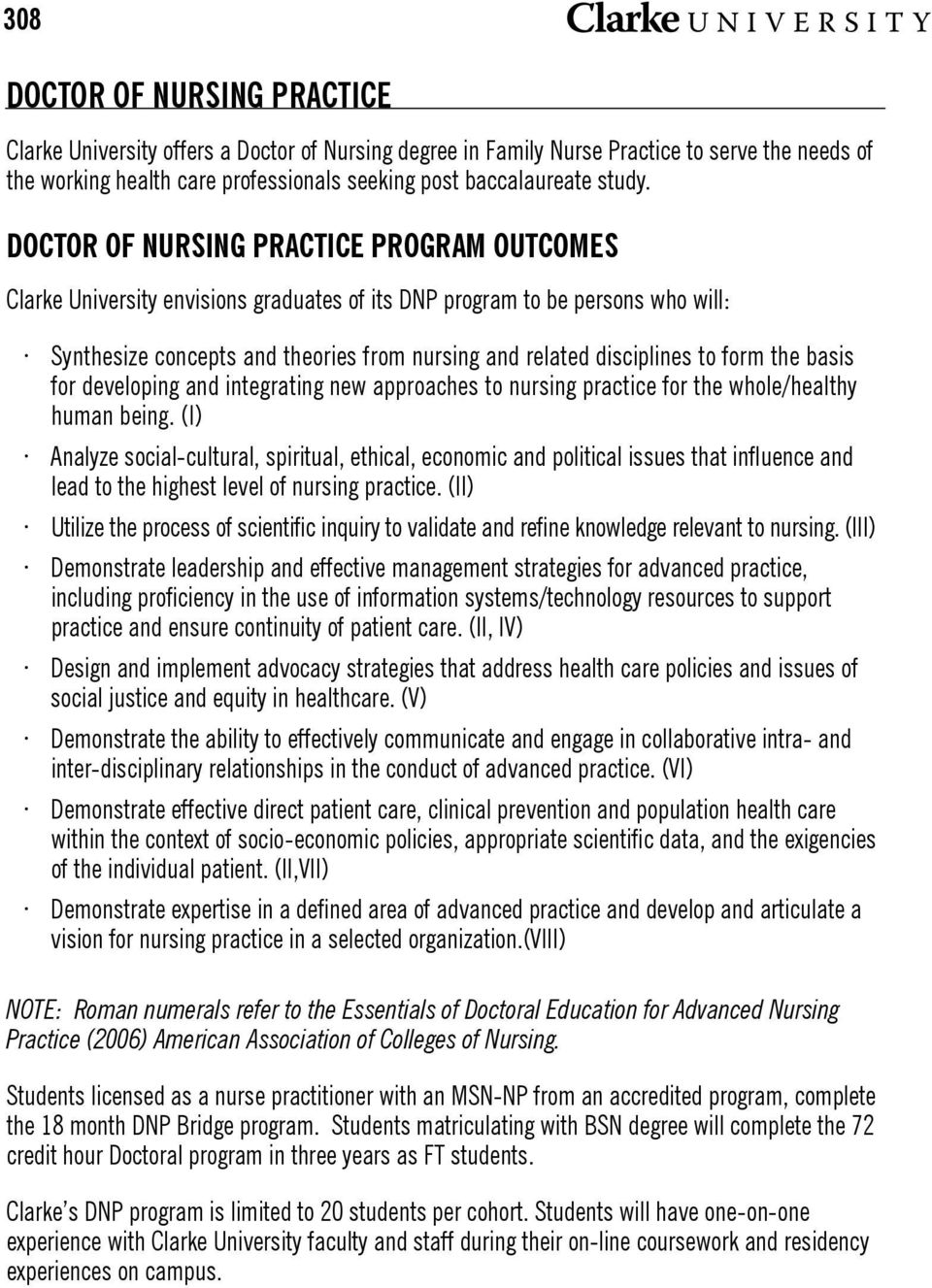 Doctor of Nursing Practice Program Outcomes Clarke University envisions graduates of its DNP program to be persons who will: Synthesize concepts and theories from nursing and related disciplines to