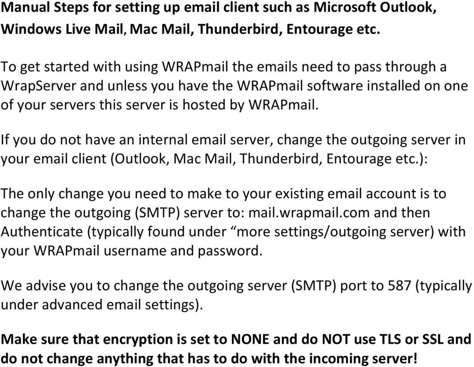 If you do not have an internal email server, change the outgoing server in your email client (Outlook, Mac Mail, Thunderbird, Entourage etc.