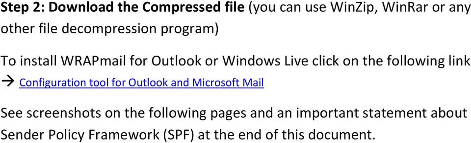 following link Configuration tool for Outlook and Microsoft Mail See screenshots on the