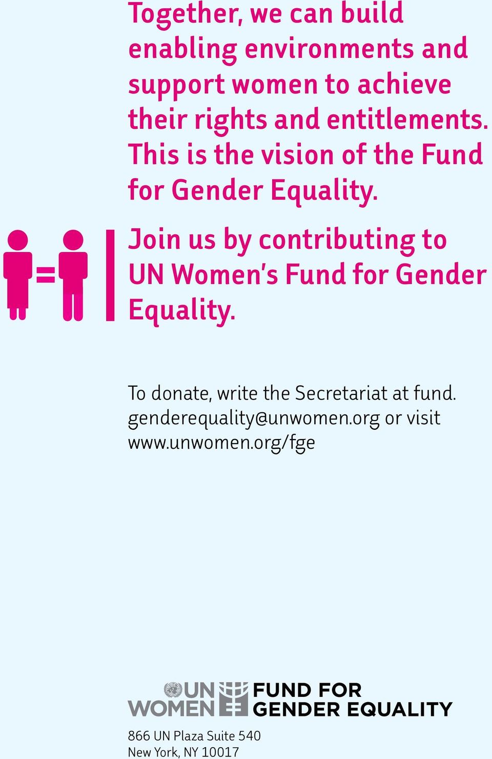 Join us by contributing to UN Women s Fund for Gender Equality.