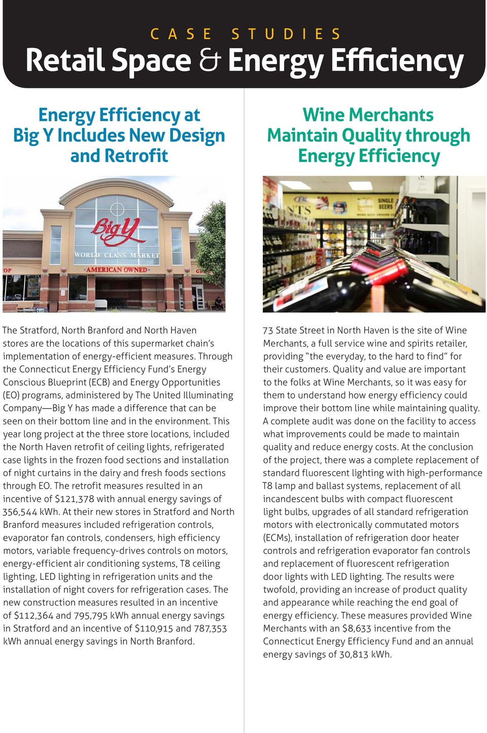 Through the Connecticut Efficiency Fund s Conscious Blueprint (ECB) and Opportunities (EO) programs, administered by The United Illuminating Company Big Y has made a difference that can be seen on