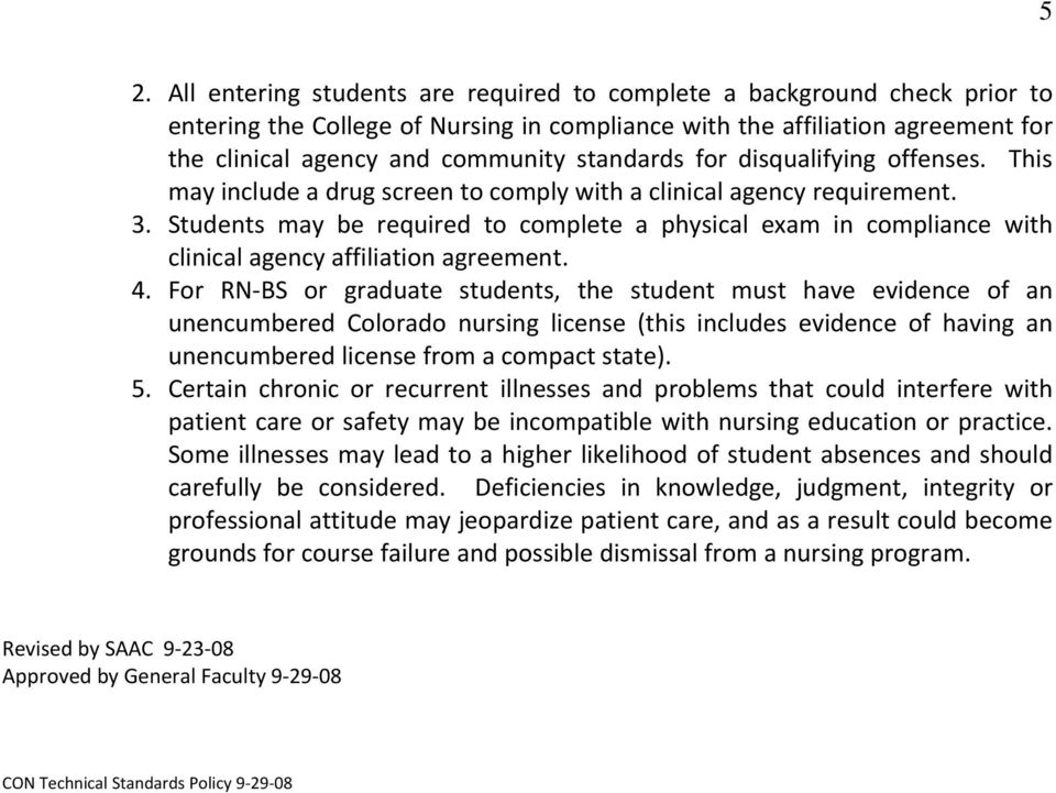 Students may be required to complete a physical exam in compliance with clinical agency affiliation agreement. 4.