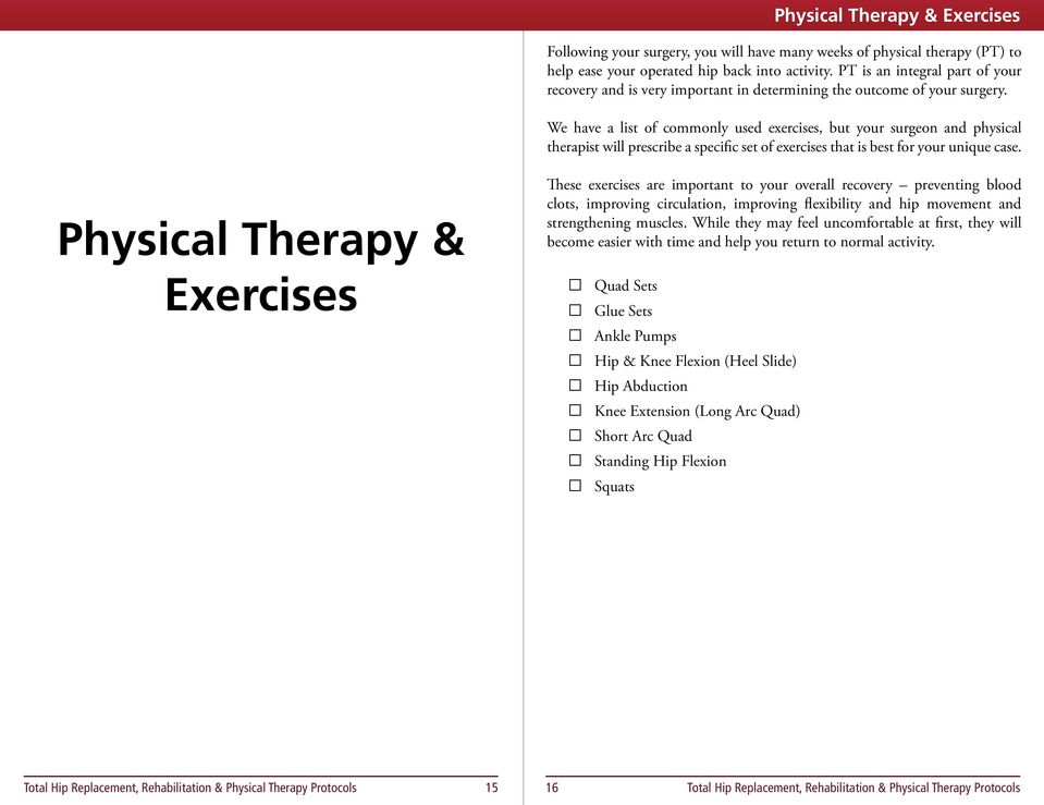 We have a list of commonly used exercises, but your surgeon and physical therapist will prescribe a specific set of exercises that is best for your unique case.