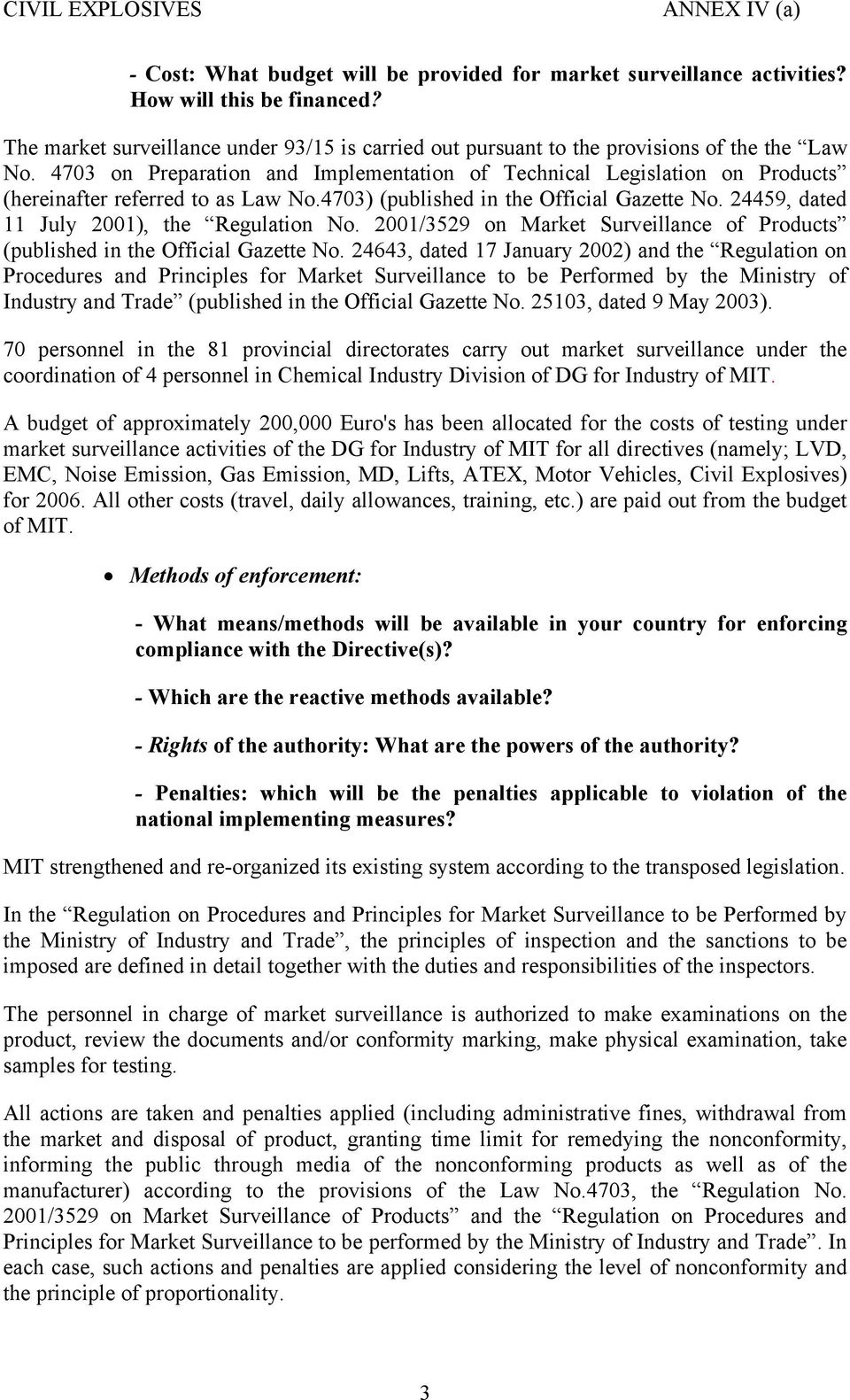 24459, dated 11 July 2001), the Regulation No. 2001/3529 on Market Surveillance of Products (published in the Official Gazette No.
