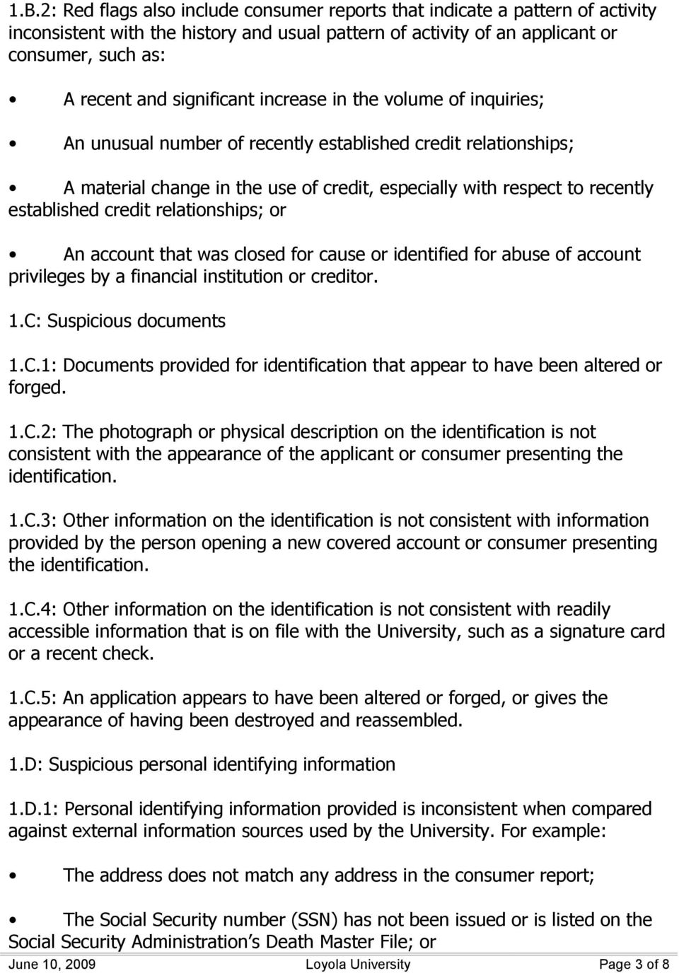 established credit relationships; or An account that was closed for cause or identified for abuse of account privileges by a financial institution or creditor. 1.C: