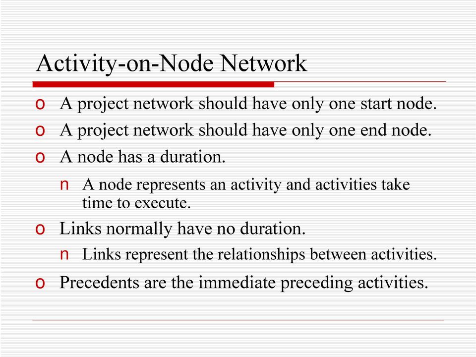 A node represents an activity and activities take time to execute.