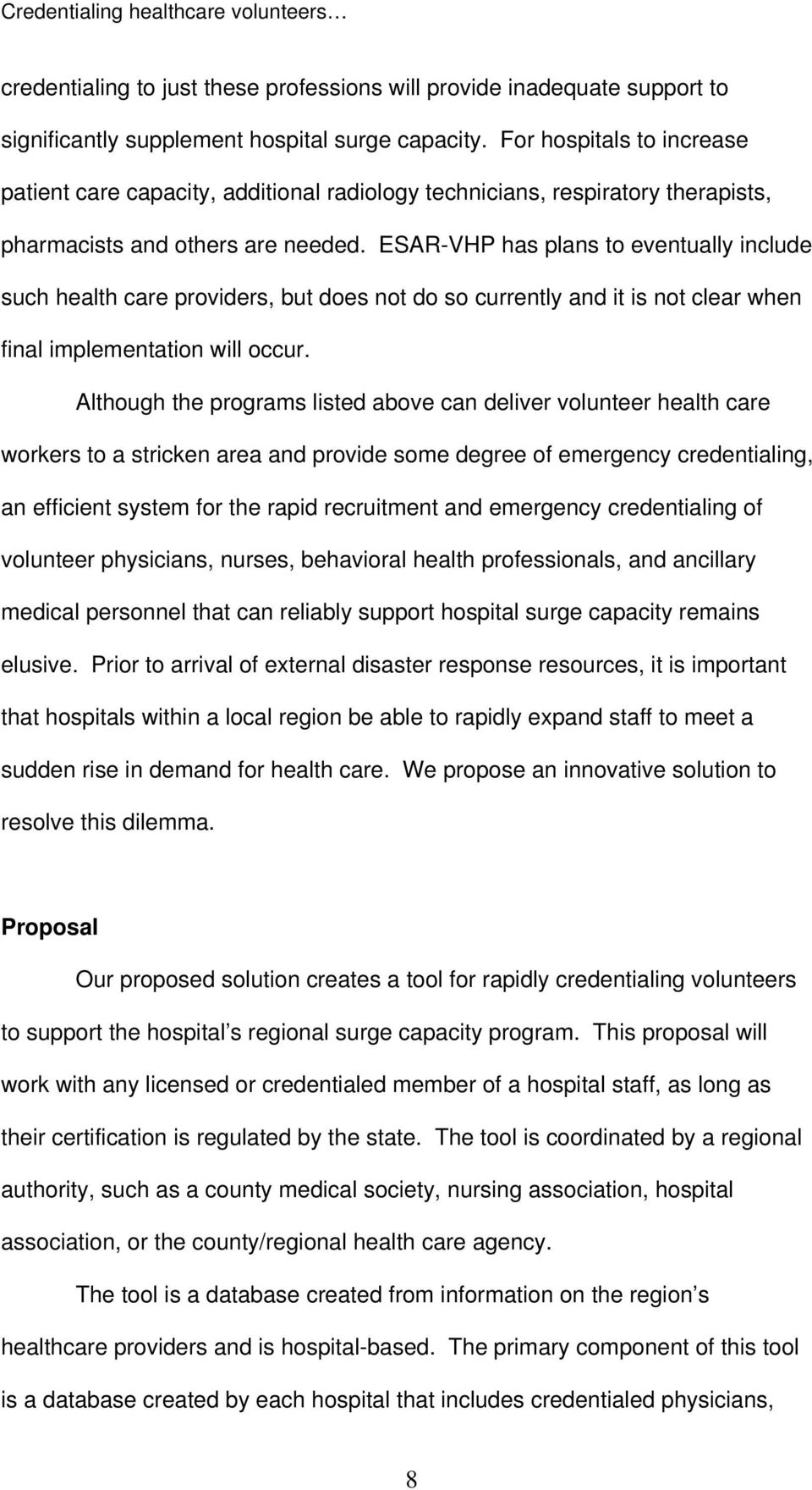 ESAR-VHP has plans to eventually include such health care providers, but does not do so currently and it is not clear when final implementation will occur.