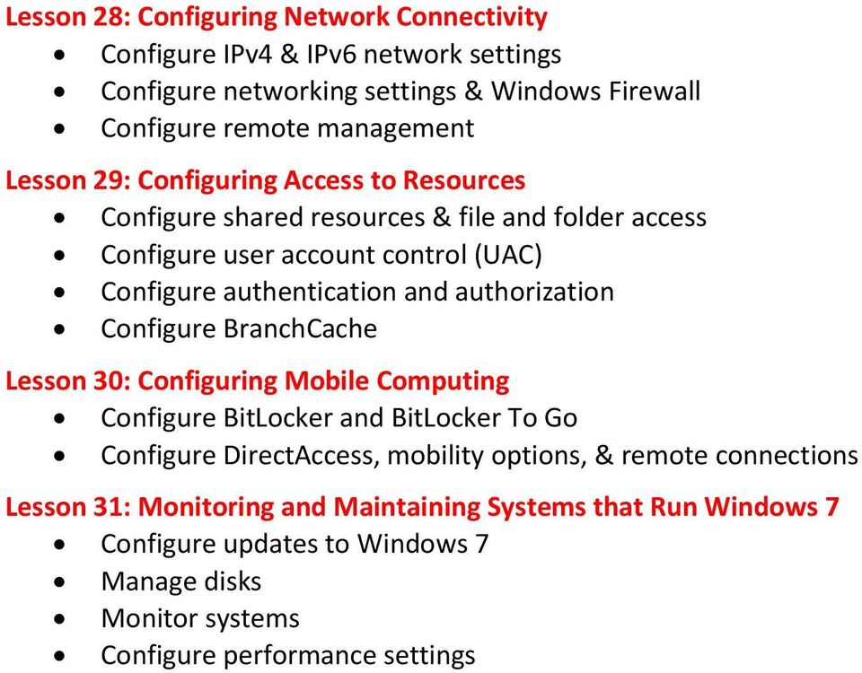 authorization Configure BranchCache Lesson 30: Configuring Mobile Computing Configure BitLocker and BitLocker To Go Configure DirectAccess, mobility options, &