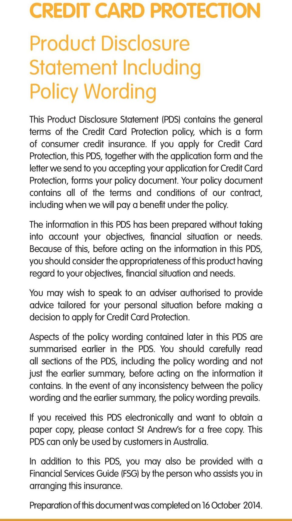 If you apply for Credit Card Protection, this PDS, together with the application form and the letter we send to you accepting your application for Credit Card Protection, forms your policy document.