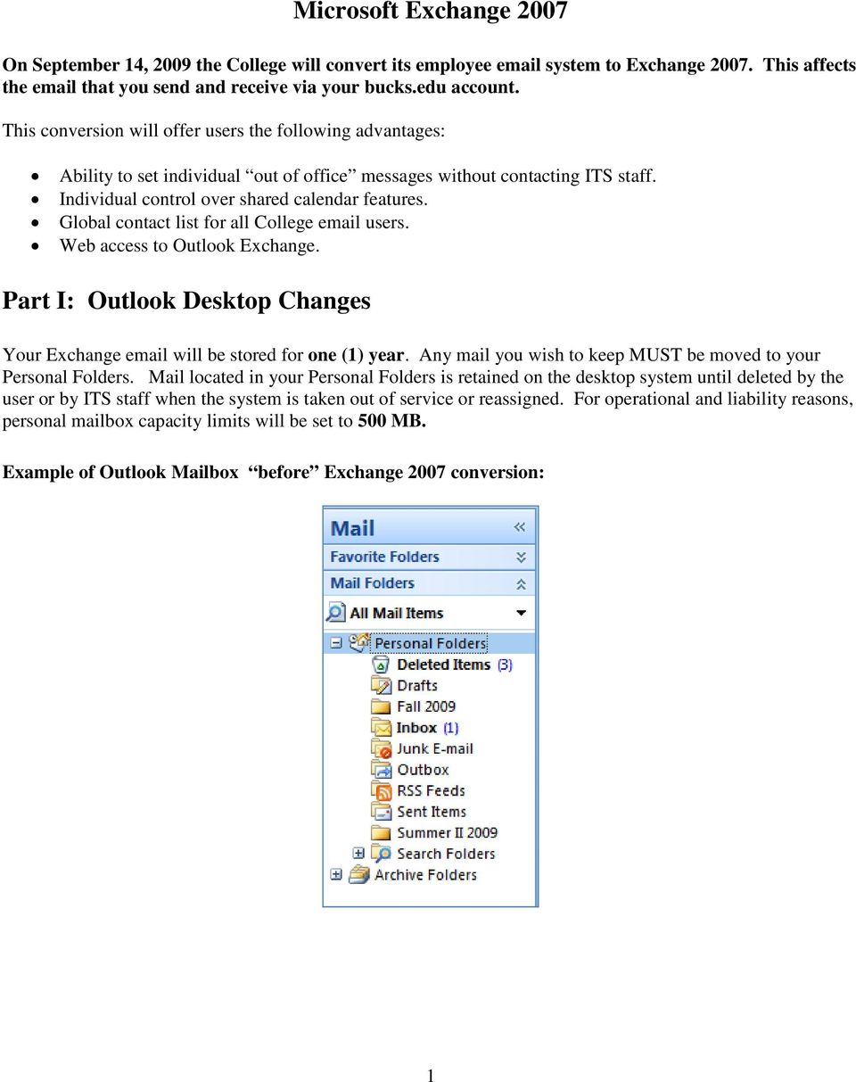Global contact list for all College email users. Web access to Outlook Exchange. Part I: Outlook Desktop Changes Your Exchange email will be stored for one (1) year.