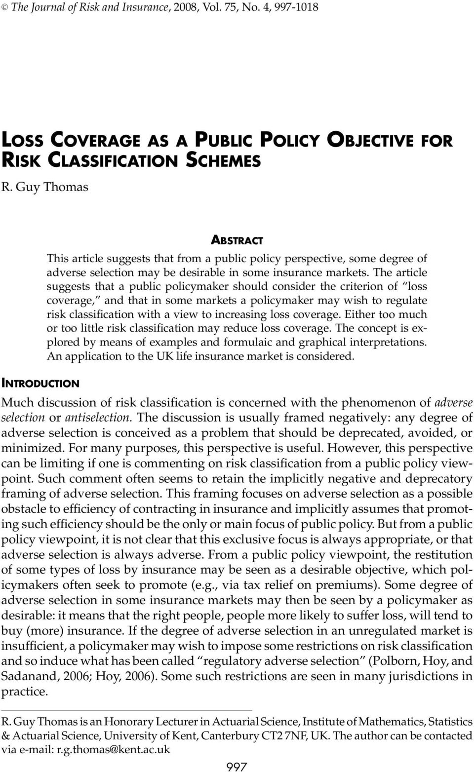 The article suggests that a public policymaker should consider the criterion of loss coverage, and that in some markets a policymaker may wish to regulate risk classification with a view to