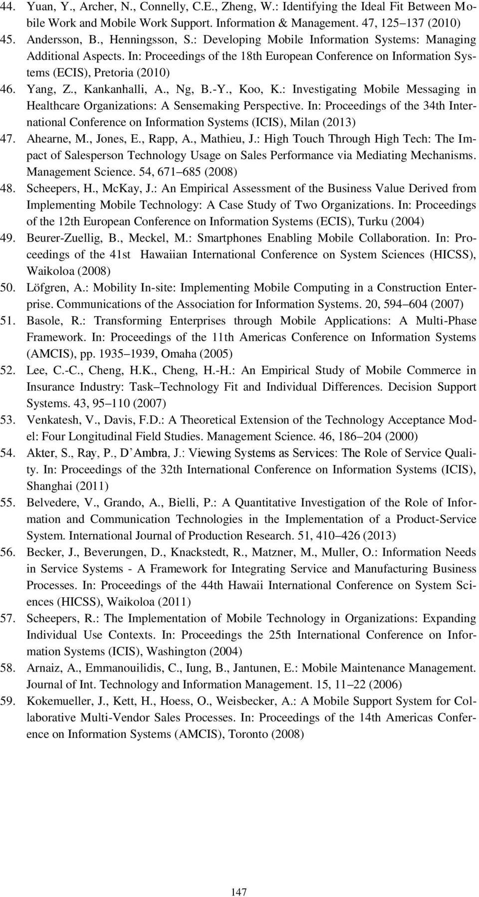 , Kankanhalli, A., Ng, B.-Y., Koo, K.: Investigating Mobile Messaging in Healthcare Organizations: A Sensemaking Perspective.