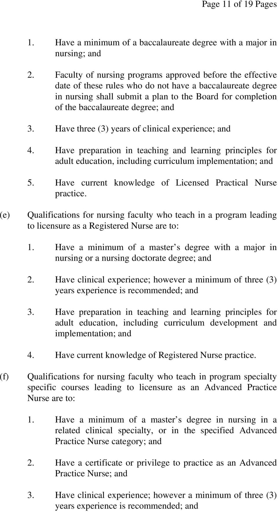 degree; and 3. Have three (3) years of clinical experience; and 4. Have preparation in teaching and learning principles for adult education, including curriculum implementation; and 5.