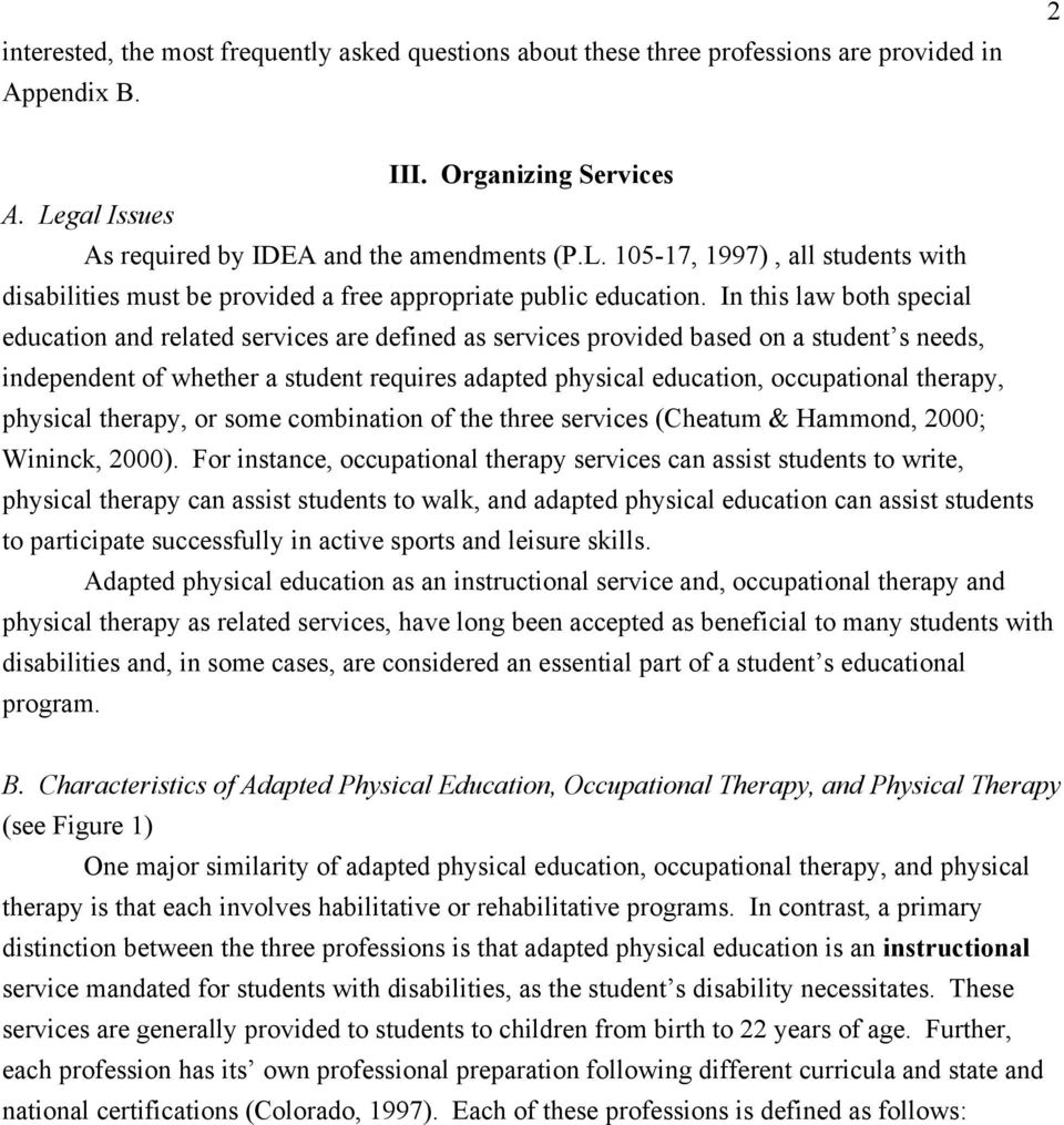 In this law both special education and related services are defined as services provided based on a student s needs, independent of whether a student requires adapted physical education, occupational