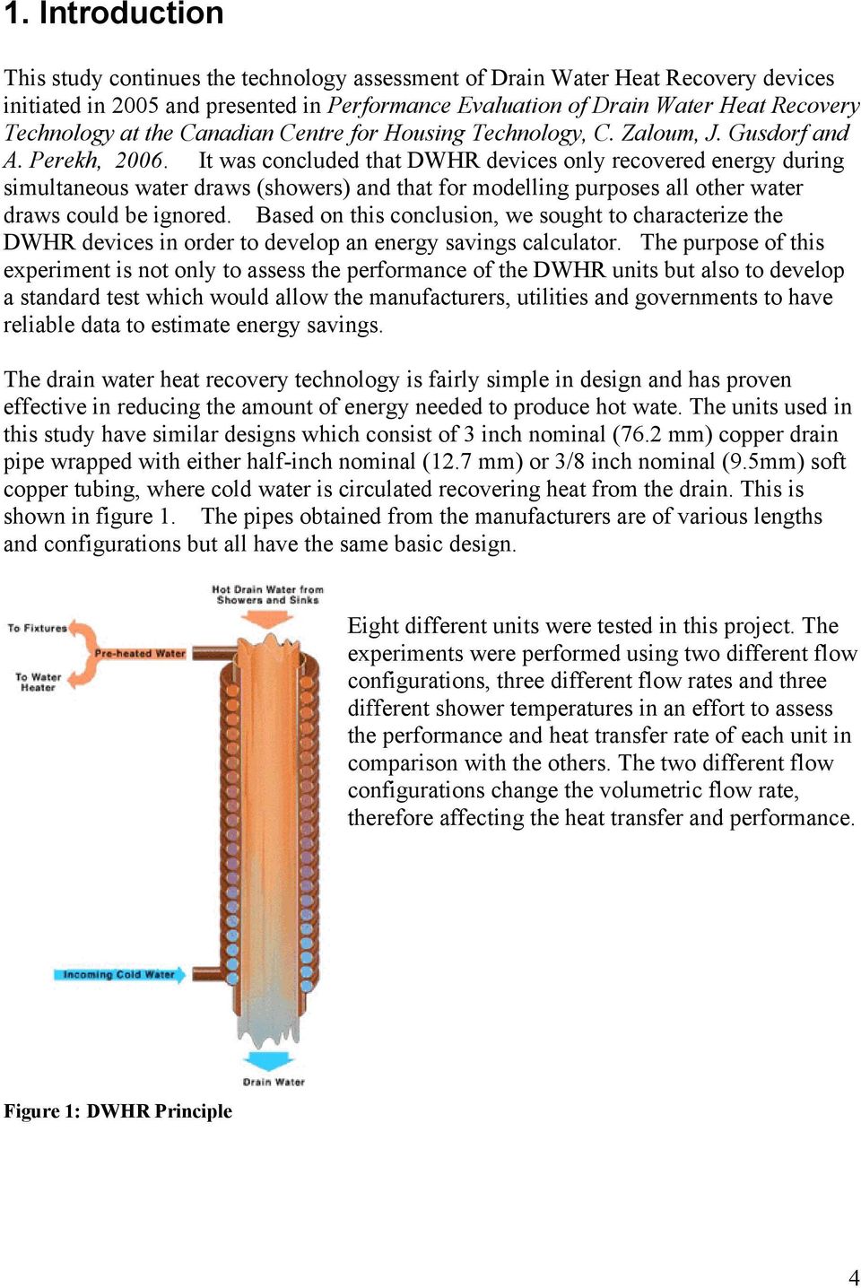 It was concluded that DWHR devices only recovered energy during simultaneous water draws (showers) and that for modelling purposes all other water draws could be ignored.