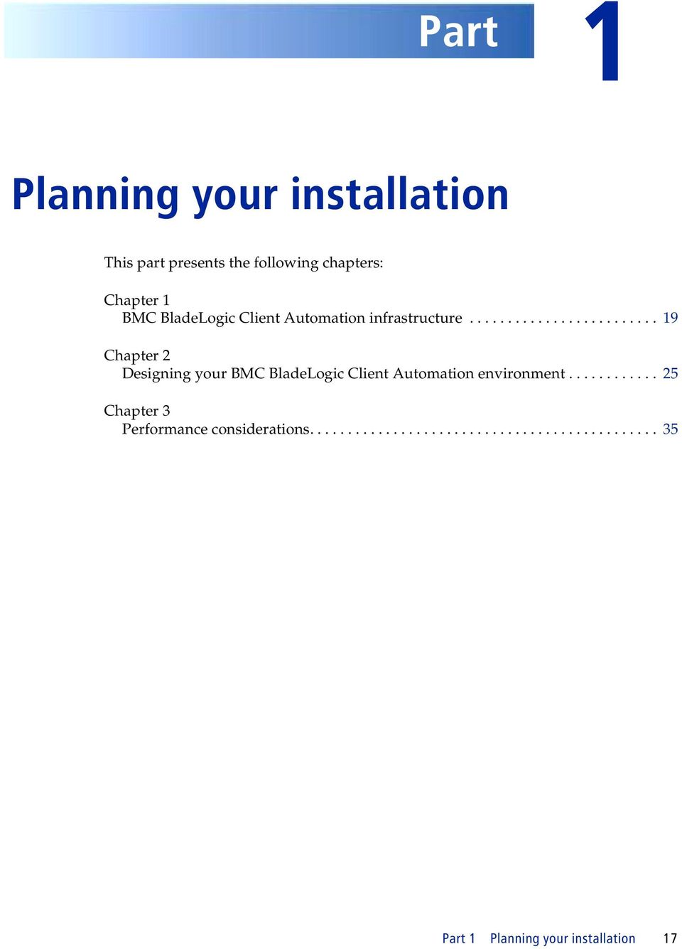 ........................ 19 Chapter 2 Designing your BMC BladeLogic Client Automation environment.