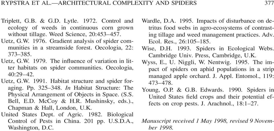 Uetz, G.W. 1991. Habitat structure and spider foraging. Pp. 325 348. In Habitat Structure: The Physical Arrangement of Objects in Space. (S.S. Bell, E.D. McCoy & H.R. Mushinsky, eds.).
