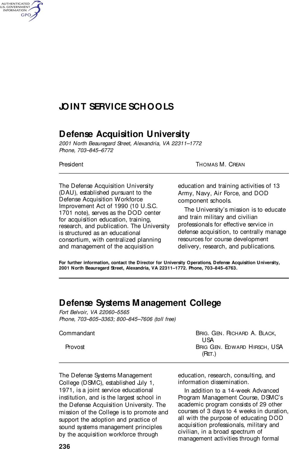 The University is structured as an educational consortium, with centralized planning and management of the acquisition education and training activities of 13 Army, Navy, Air Force, and DOD component