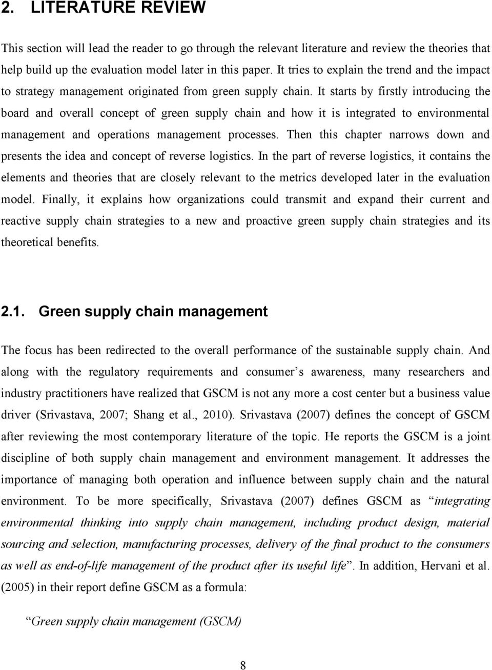 It starts by firstly introducing the board and overall concept of green supply chain and how it is integrated to environmental management and operations management processes.