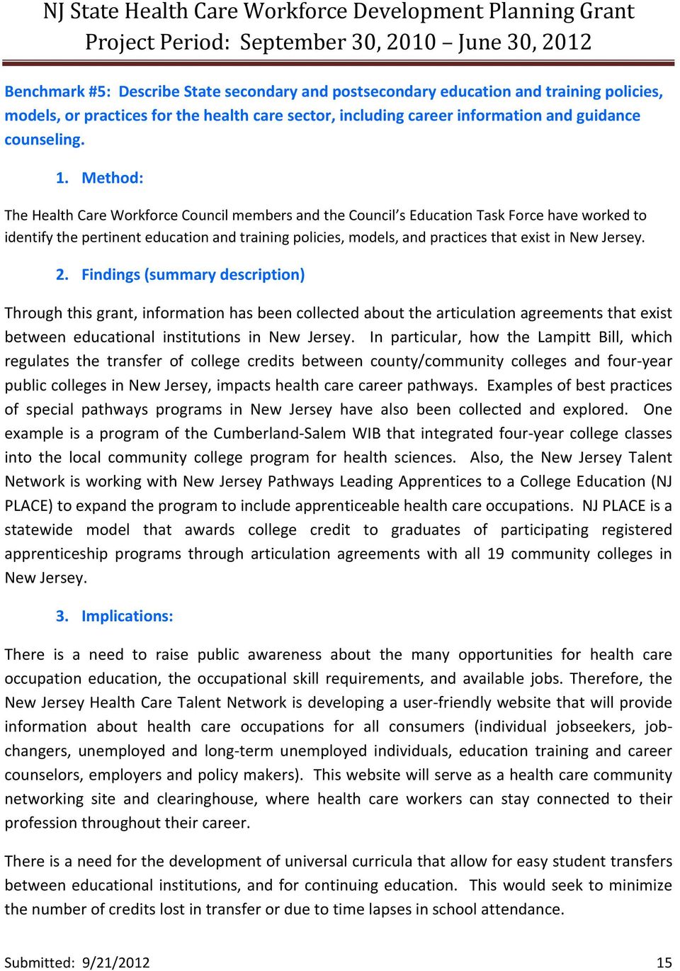 Method: The Health Care Workforce Council members and the Council s Education Task Force have worked to identify the pertinent education and training policies, models, and practices that exist in New