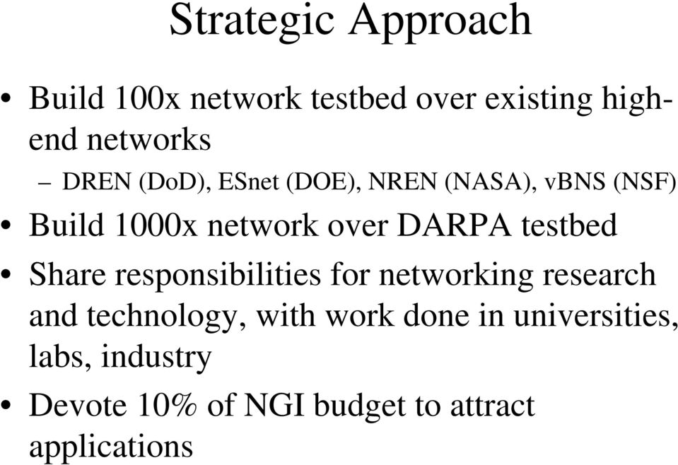 testbed Share responsibilities for networking research and technology, with work
