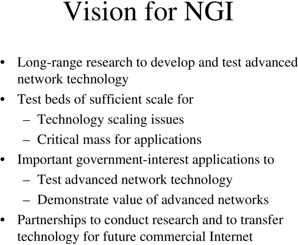 government-interest applications to Test advanced network technology Demonstrate value of