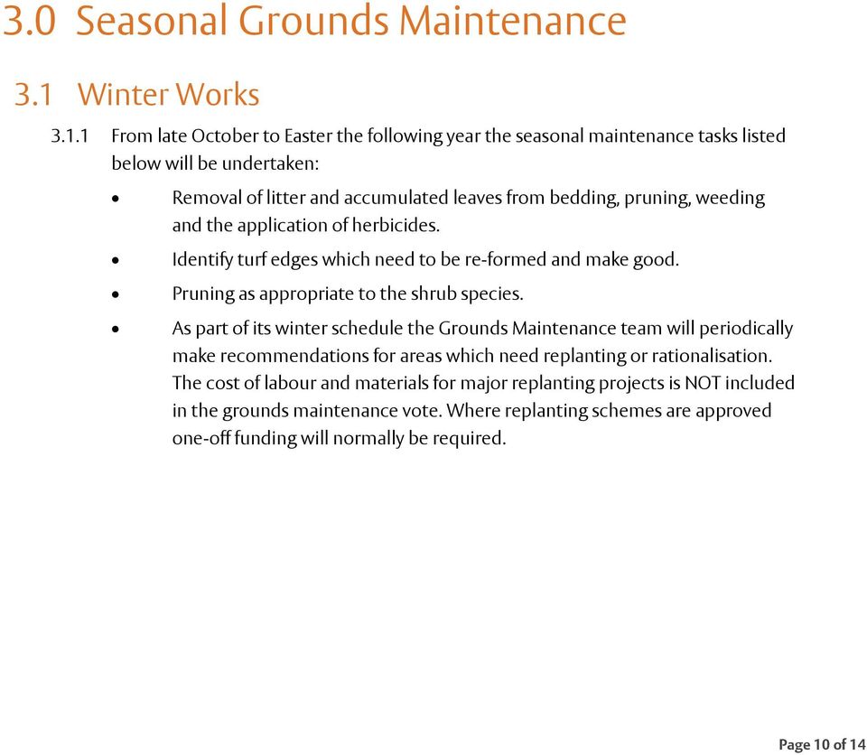 1 From late October to Easter the following year the seasonal maintenance tasks listed below will be undertaken: Removal of litter and accumulated leaves from bedding, pruning, weeding