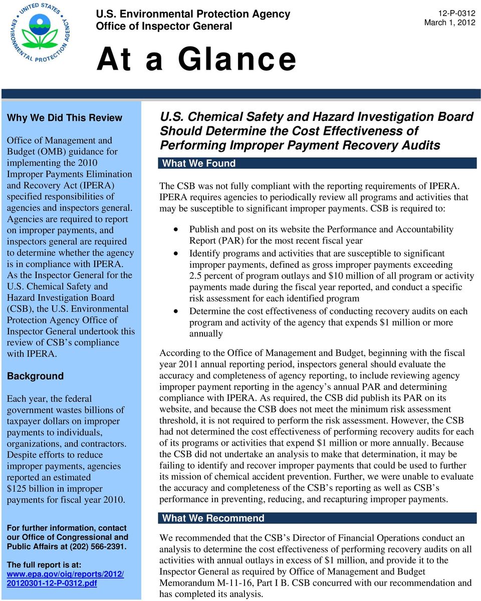 Agencies are required to report on improper payments, and inspectors general are required to determine whether the agency is in compliance with IPERA. As the Inspector General for the U.S.