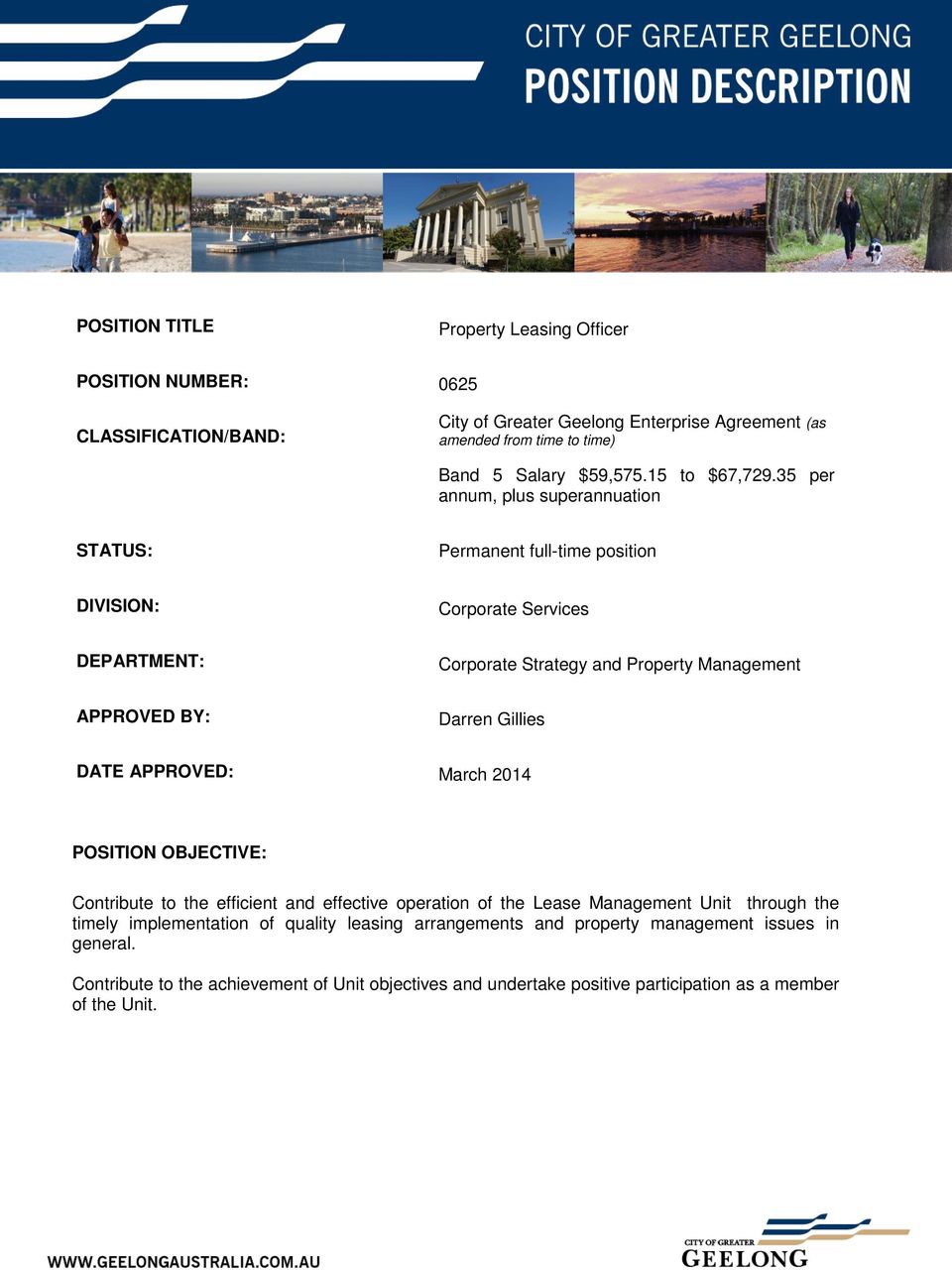 35 per annum, plus superannuation STATUS: Permanent full-time position DIVISION: Corporate Services DEPARTMENT: Corporate Strategy and Property Management APPROVED BY: Darren