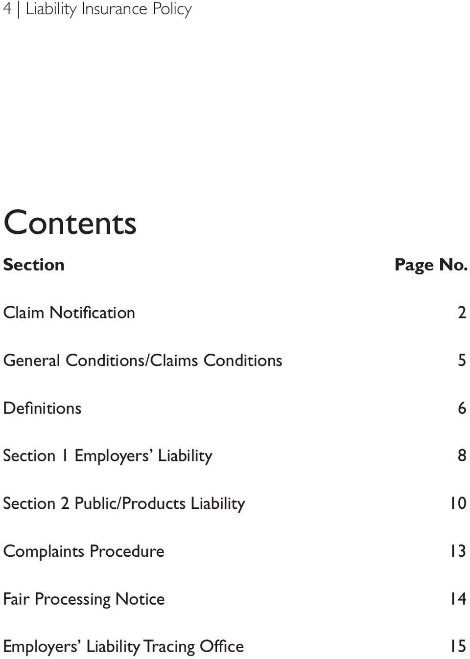 6 Section 1 Employers Liability 8 Section 2 Public/Products Liability