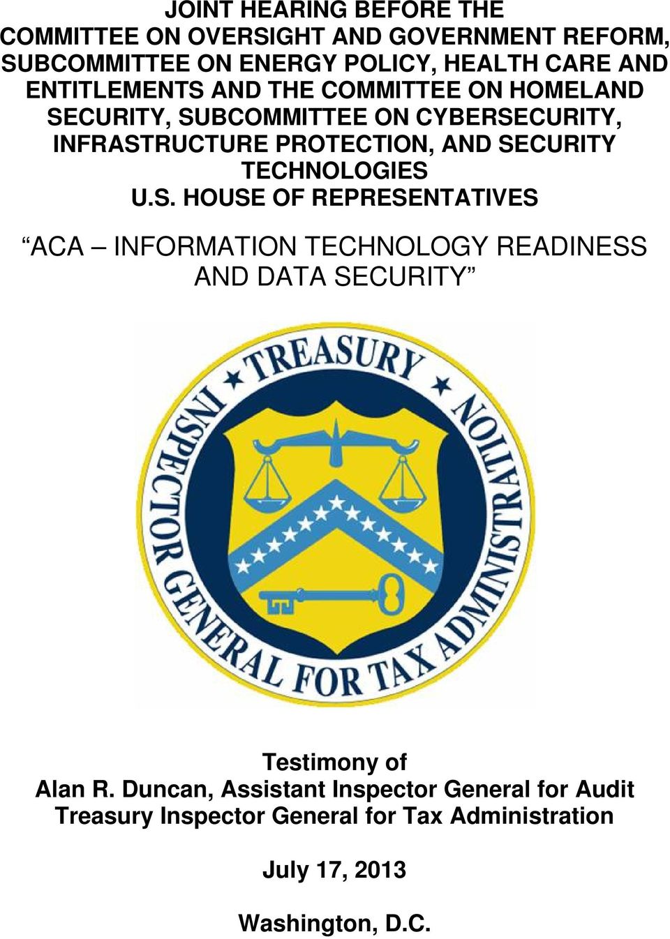 SECURITY TECHNOLOGIES U.S. HOUSE OF REPRESENTATIVES ACA INFORMATION TECHNOLOGY READINESS AND DATA SECURITY Testimony of Alan R.