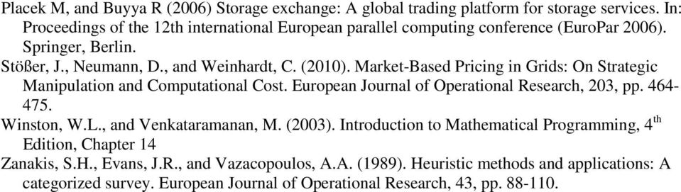 Market-Based Pricing in Grids: On Strategic Manipulation and Computational Cost. European Journal of Operational Research, 203, pp. 464-475. Winston, W.L.