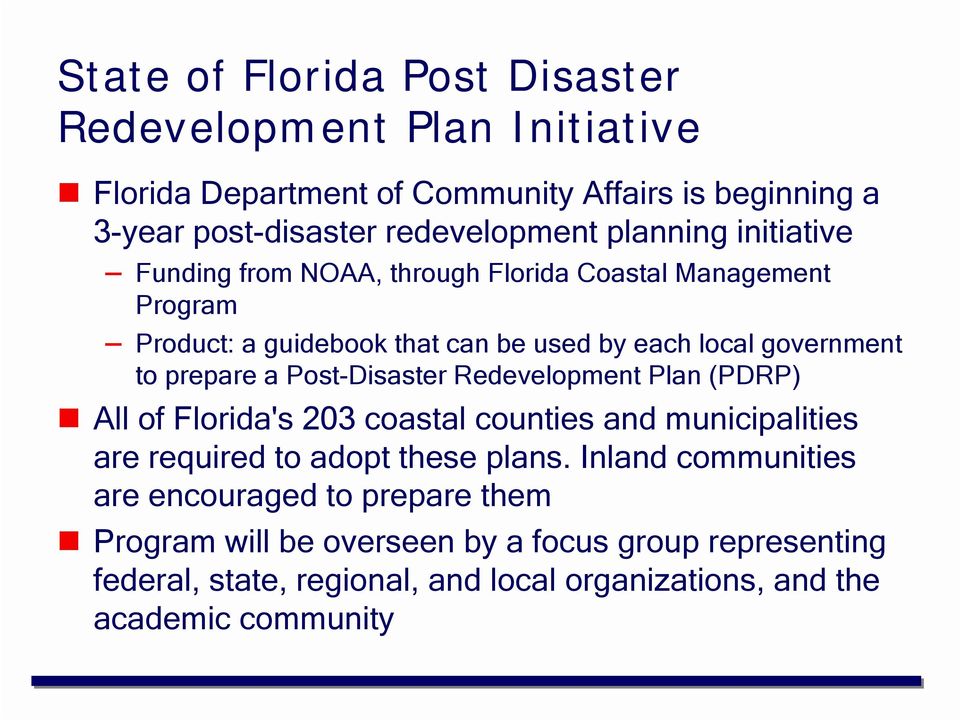 a Post-Disaster Redevelopment Plan (PDRP) All of Florida's 203 coastal counties and municipalities are required to adopt these plans.