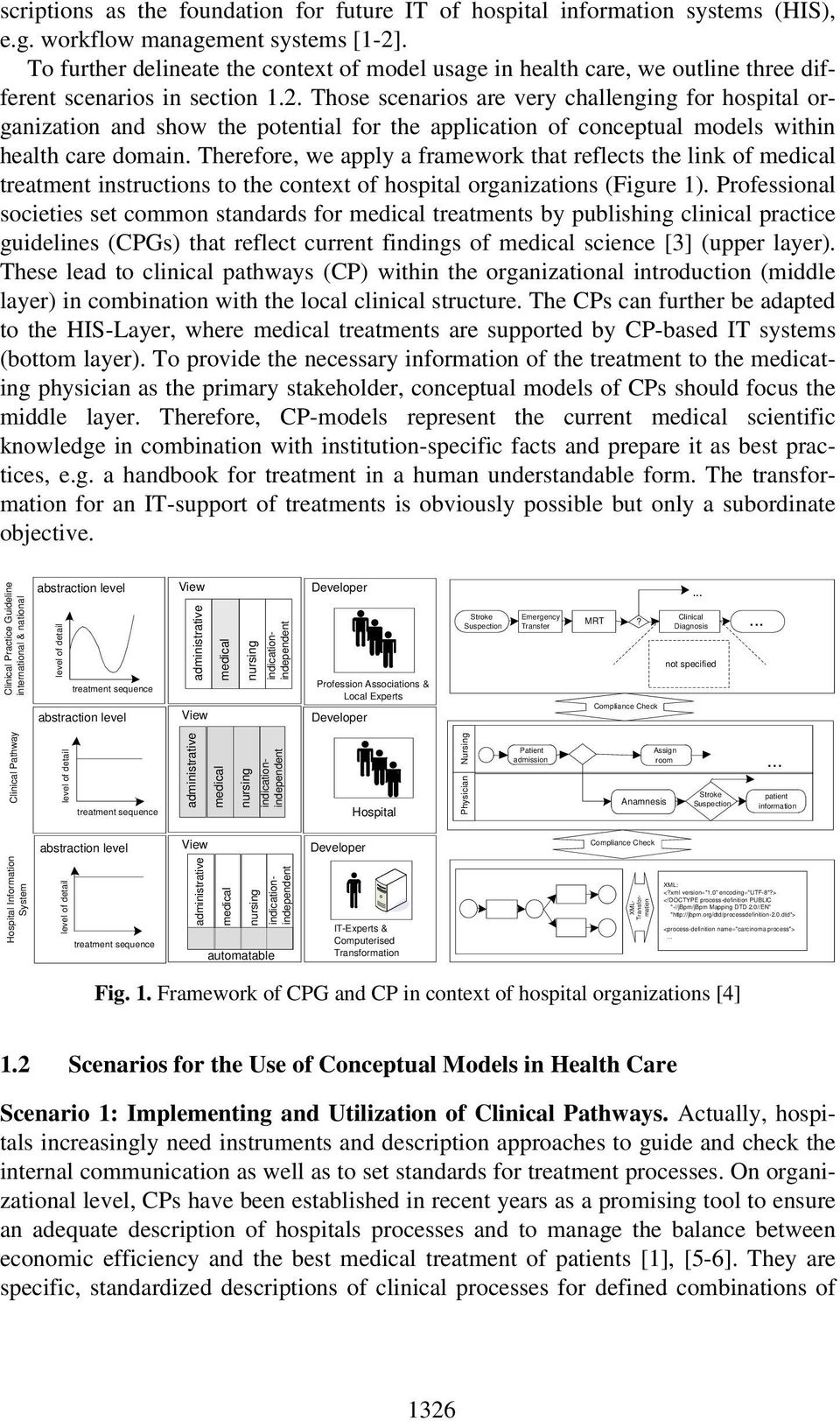 Those scenarios are very challenging for hospital organization and show the potential for the application of conceptual models within health care domain.