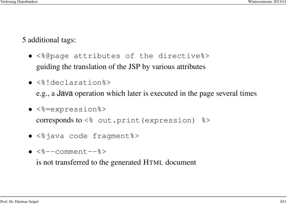 , a Java operation which later is executed in the page several times <%=expression%>