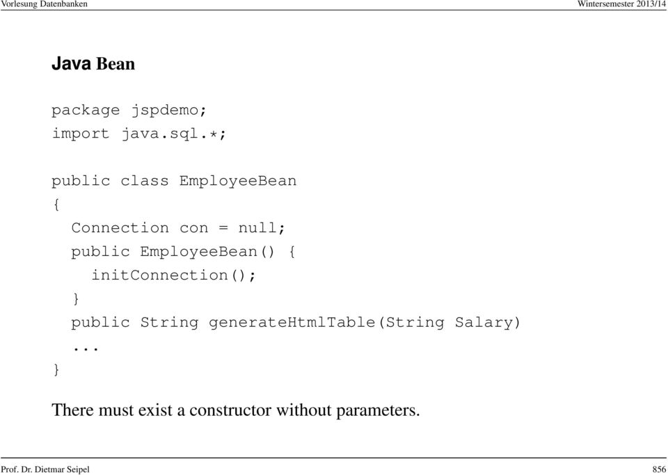 EmployeeBean() { initconnection(); } public String