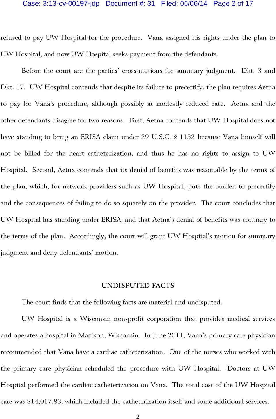 UW Hospital contends that despite its failure to precertify, the plan requires Aetna to pay for Vana s procedure, although possibly at modestly reduced rate.