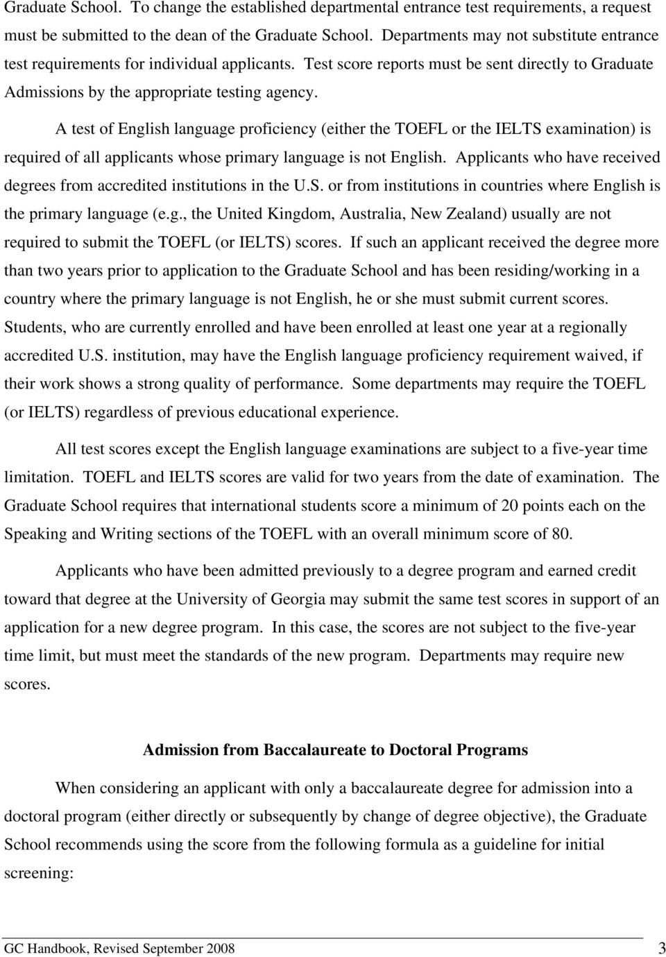 A test of English language proficiency (either the TOEFL or the IELTS examination) is required of all applicants whose primary language is not English.