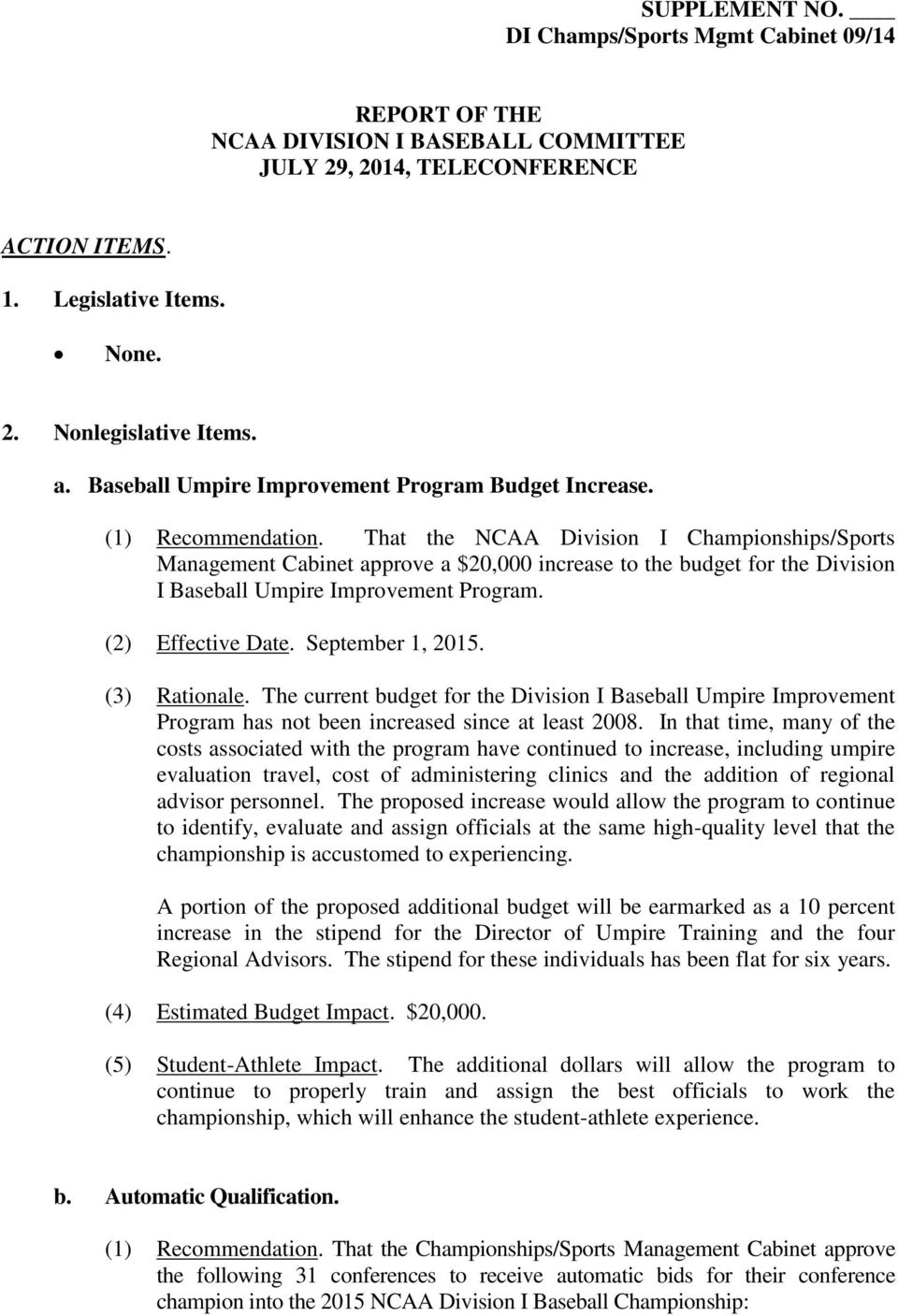 That the NCAA Division I Championships/Sports Management Cabinet approve a $20,000 increase to the budget for the Division I Baseball Umpire Improvement Program. (2) Effective Date. September 1, 2015.