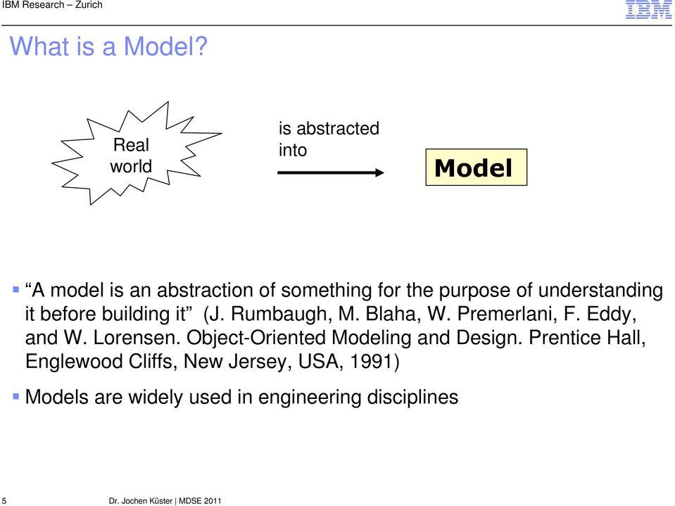 purpose of understanding it before building it (J. Rumbaugh, M. Blaha, W. Premerlani, F.