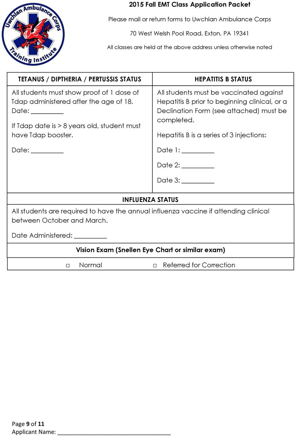 Date: HEPATITIS B STATUS All students must be vaccinated against Hepatitis B prior to beginning clinical, or a Declination Form (see attached) must be completed.