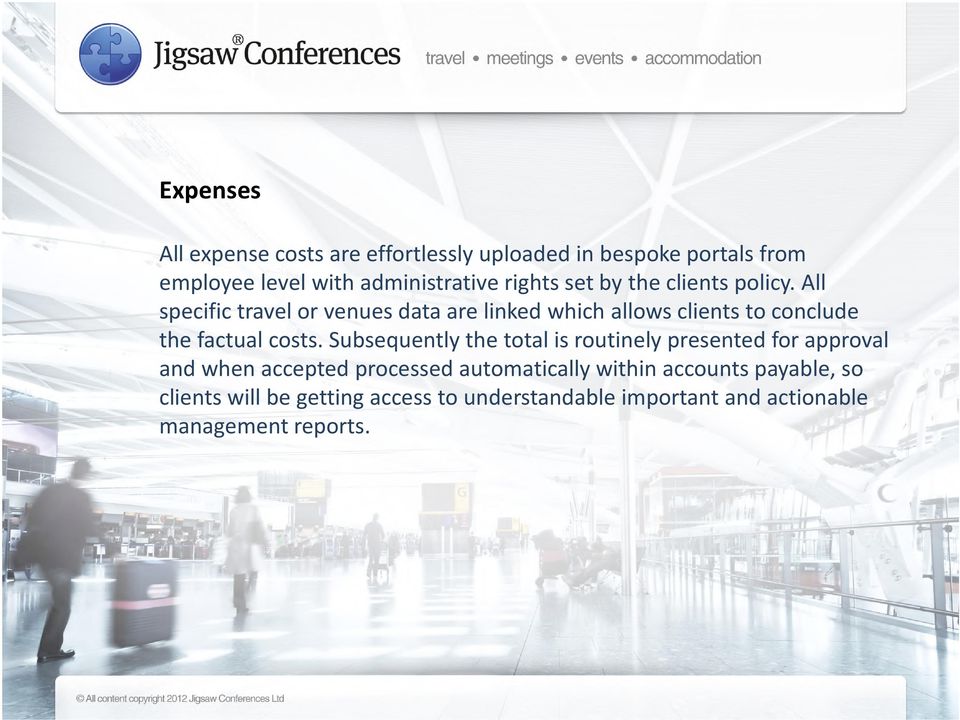 All specific travel or venues data are linked which allows clients to conclude the factual costs.