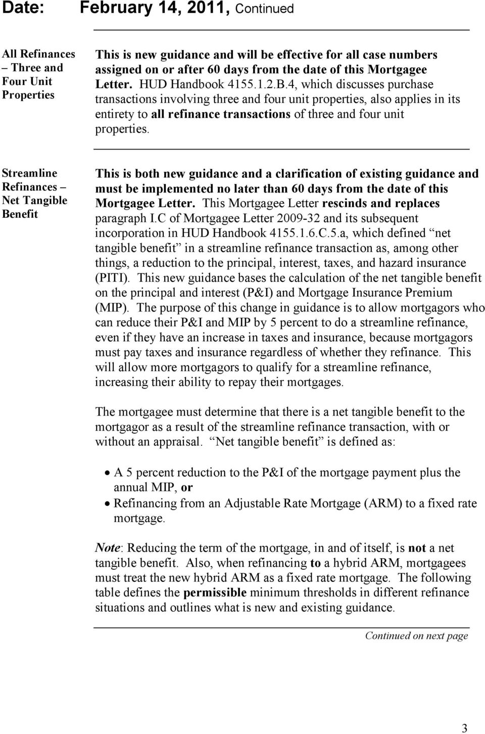 Net Tangible Benefit This is both new guidance and a clarification of existing guidance and must be implemented no later than 60 days from the date of this Mortgagee Letter.