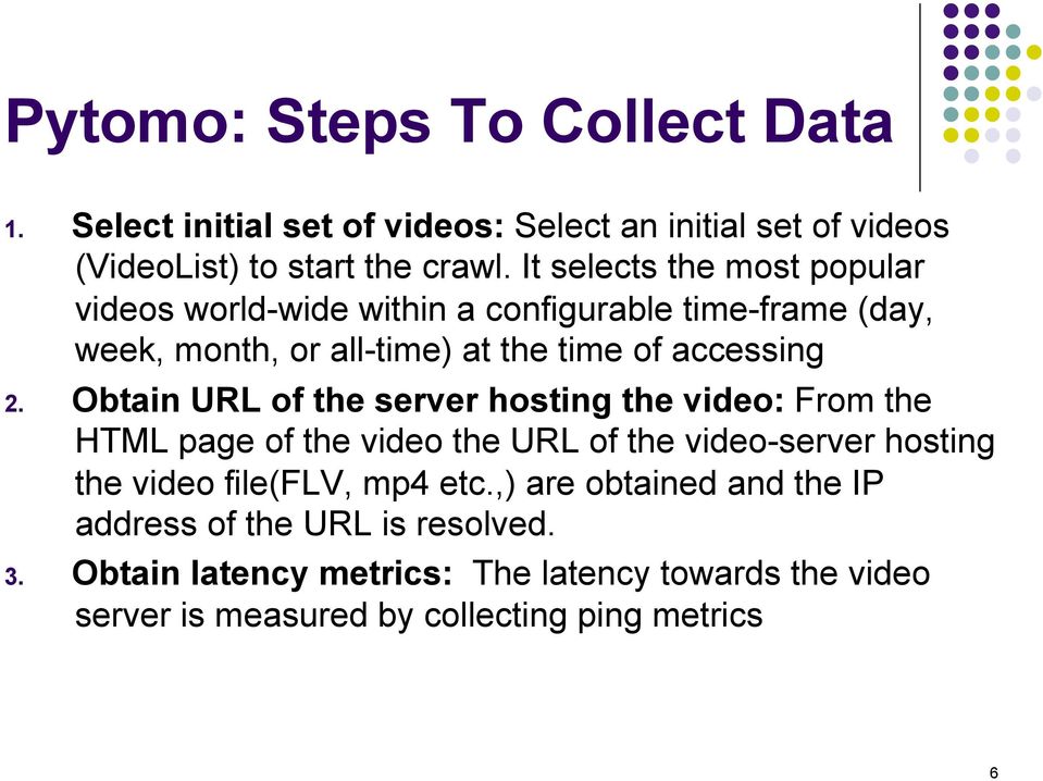 Obtain URL of the server hosting the video: From the HTML page of the video the URL of the video-server hosting the video file(flv, mp4 etc.