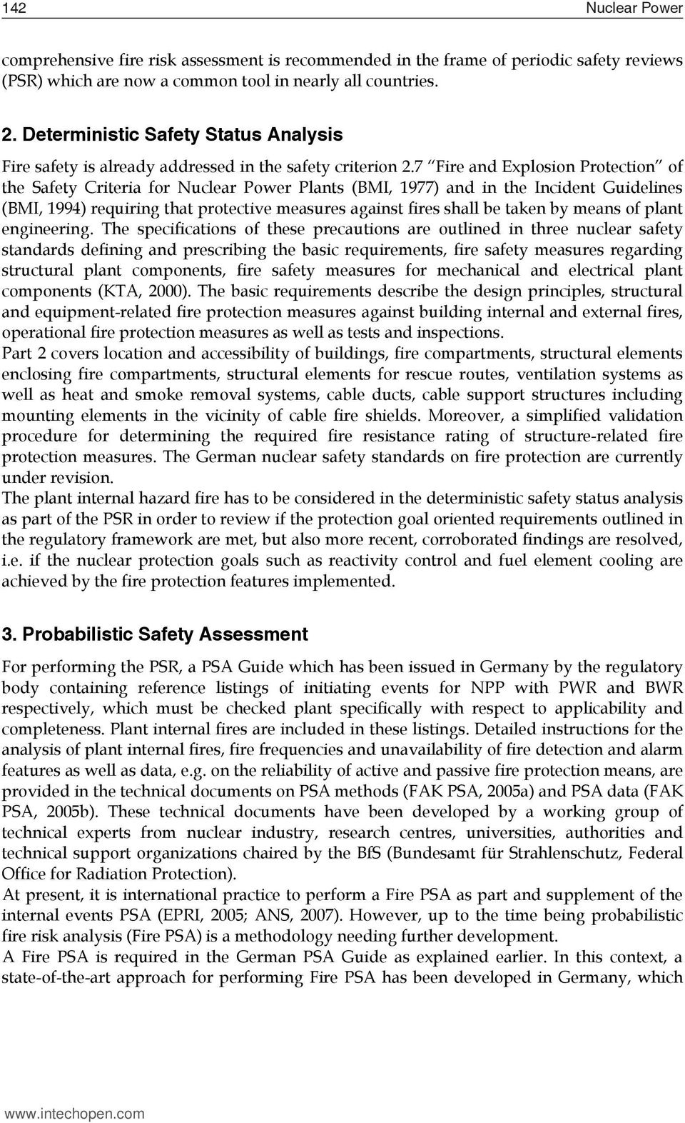 7 Fire and Explosion Protection of the Safety Criteria for Nuclear Power Plants (BMI, 1977) and in the Incident Guidelines (BMI, 1994) requiring that protective measures against fires shall be taken