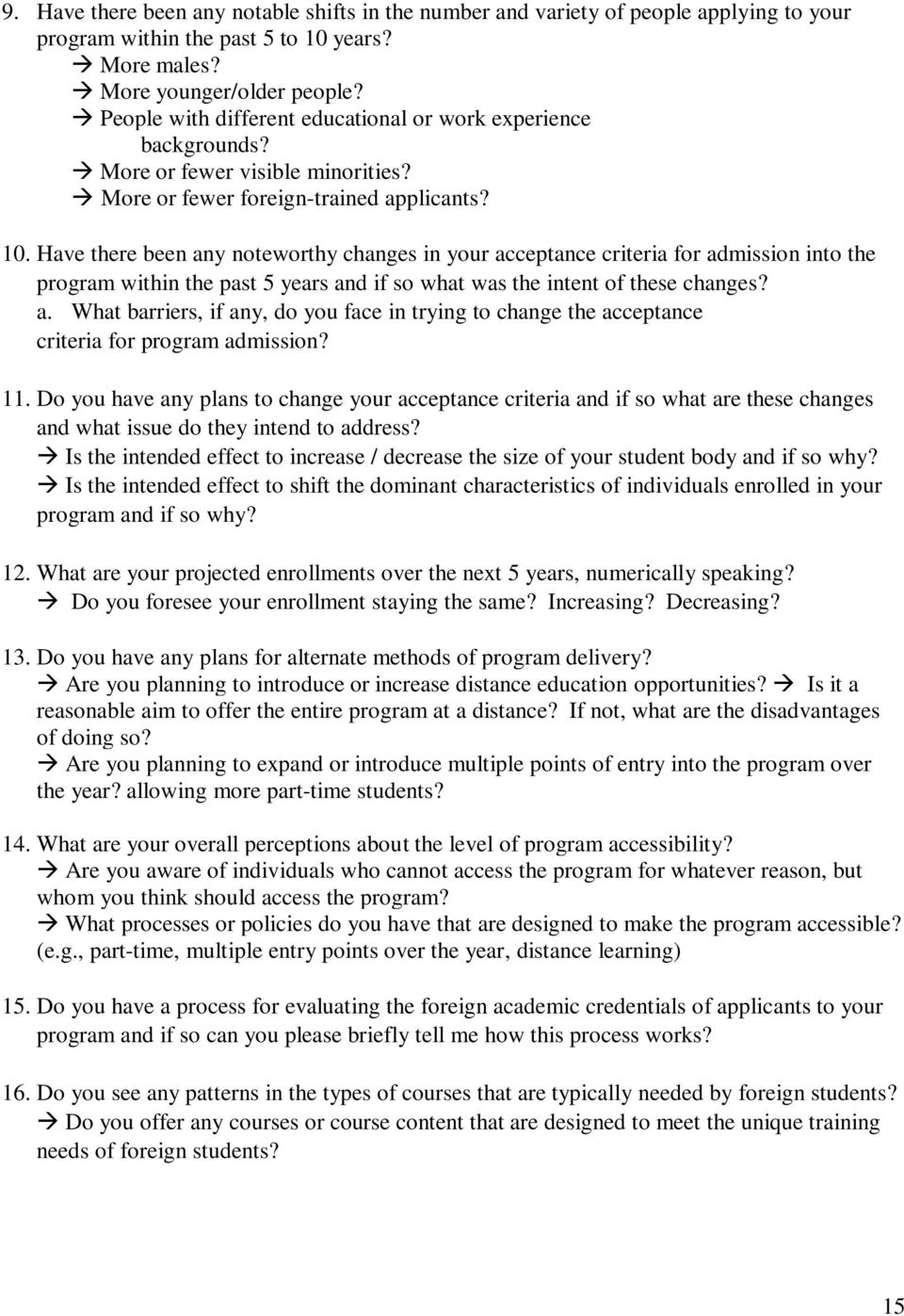 Have there been any noteworthy changes in your acceptance criteria for admission into the program within the past 5 years and if so what was the intent of these changes? a. What barriers, if any, do you face in trying to change the acceptance criteria for program admission?
