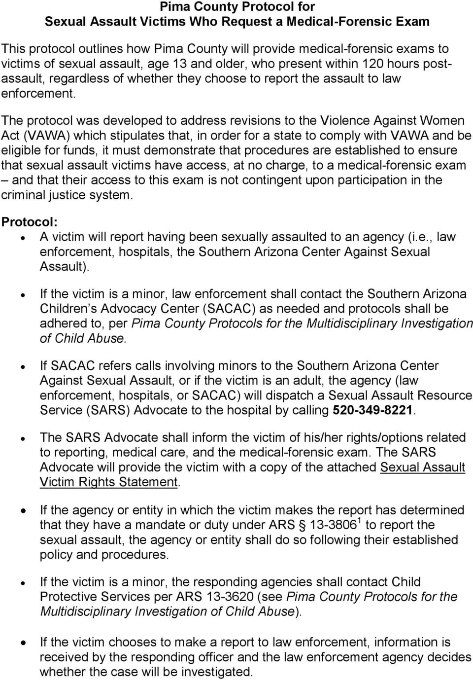 The protocol was developed to address revisions to the Violence Against Women Act (VAWA) which stipulates that, in order for a state to comply with VAWA and be eligible for funds, it must demonstrate