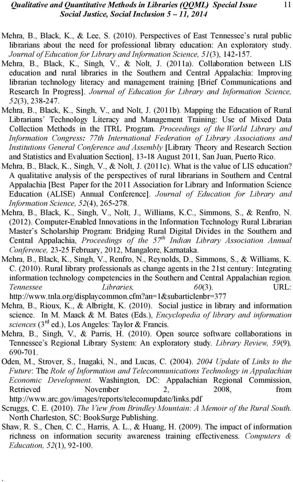 Journal of Education for Library and Information Science, 51(3), 142-157. Mehra, B., Black, K., Singh, V., & Nolt, J. (2011a).