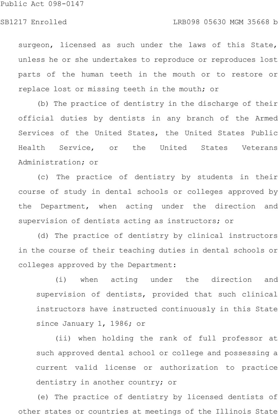 Service, or the United States Veterans Administration; or (c) The practice of dentistry by students in their course of study in dental schools or colleges approved by the Department, when acting
